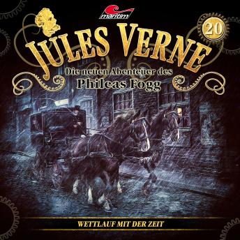 Jules Verne, Die neuen Abenteuer des Phileas Fogg, Folge 20: Wettlauf mit der Zeit, Audio book by Markus Topf, Dominik Ahrens