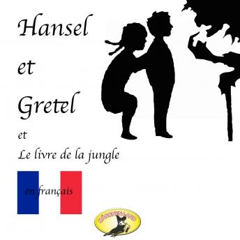 [French] - Märchen auf Französisch, Hansel et Gretel / Le Livre de la jungle