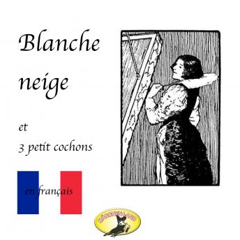 Märchen auf Französisch, Blanche Neige / Les trois petit cochons, Audio book by The Brothers Grimm, Joseph Jacobs