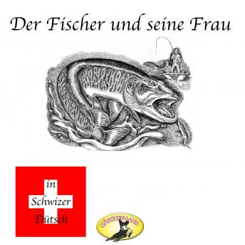 [German] - Märchen in Schwizer Dütsch, Der Fischer und seine Frau