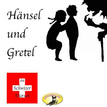 [German] - Märchen in Schwizer Dütsch, Hänsel und Gretel