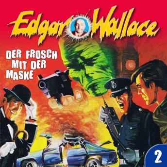 Edgar Wallace, Folge 2: Der Frosch mit der Maske, Audio book by Edgar Wallace, George Chevalier