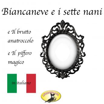 [Italian] - Fiabe in italiano, Biancaneve / Il brutto anatroccolo / Il piffero magico