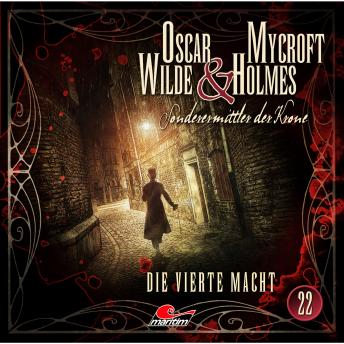 Oscar Wilde & Mycroft Holmes, Sonderermittler der Krone, Folge 22: Die vierte Macht, Audio book by Oscar Wilde, Henner Hildebrandt, Thomas Balfour