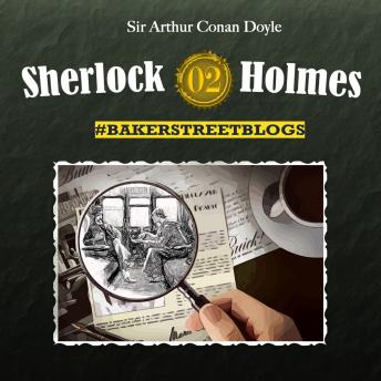 Sherlock Holmes, Bakerstreet Blogs, Folge 2, Audio book by Sabine Friedrich, Karolin Hagendorf