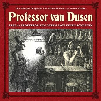 Professor van Dusen, Die neuen Fälle, Fall 4: Professor van Dusen jagt einen Schatten, Audio book by Bodo Traber