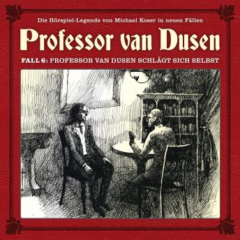 Professor van Dusen, Die neuen Fälle, Fall 6: Professor van Dusen schlägt sich selbst, Audio book by Eric Niemann