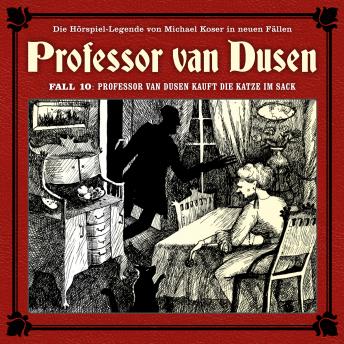 Professor van Dusen, Die neuen Fälle, Fall 10: Professor van Dusen kauft die Katze im Sack, Audio book by Bodo Traber