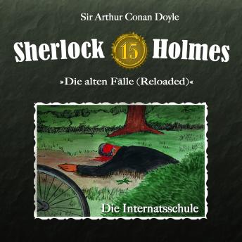 Sherlock Holmes, Die alten Fälle (Reloaded), Fall 15: Die Internatsschule, Sir Arthur Conan Doyle