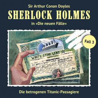 [German] - Sherlock Holmes, Die neuen Fälle, Fall 3: Die betrogenen Titanic-Passagiere