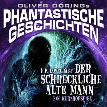 Phantastische Geschichten, Der schreckliche alte Mann, Oliver Döring, H.P. Lovecraft