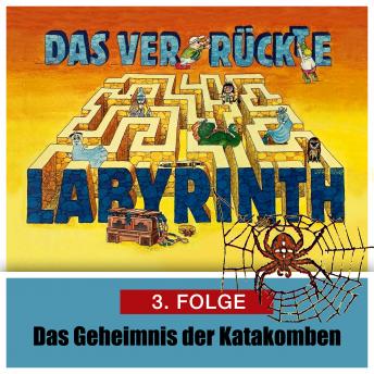 Das ver-r?ckte Labyrinth, Folge 3: Das Geheimnis der Katakomben