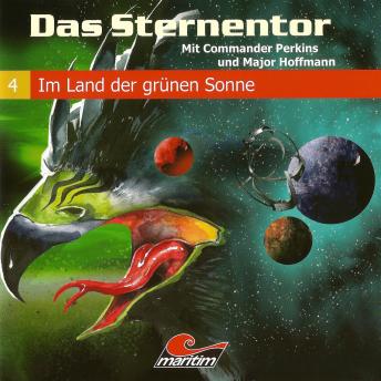 [German] - Das Sternentor - Mit Commander Perkins und Major Hoffmann, Folge 4: Im Land der grünen Sonne