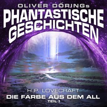 Phantastische Geschichten, Teil 1: Die Farbe aus dem All, Oliver Döring, H. P. Lovecraft