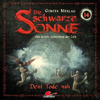 [German] - Die schwarze Sonne, Folge 14: Dem Tode nah
