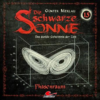 [German] - Die schwarze Sonne, Folge 15: Phasenraum