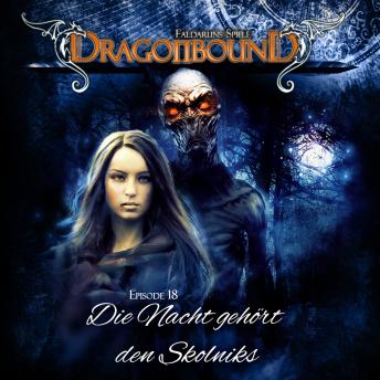 [German] - Dragonbound, Episode 18: Die Nacht gehört den Skolniks