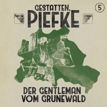 Gestatten, Piefke, Folge 5: Der Gentleman vom Grunewald, Markus Topf