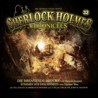 [German] - Sherlock Holmes Chronicles, Folge 32: Die brennende Brücke / Stimmen aus dem Jenseits