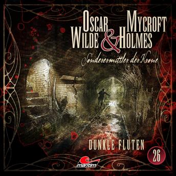 [German] - Oscar Wilde & Mycroft Holmes, Sonderermittler der Krone, Folge 26: Dunkle Fluten
