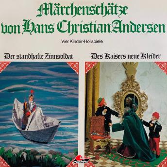 Märchenschätze von Hans Christian Andersen, Der standhafte Zinnsoldat, Des Kaisers neue Kleider, Die