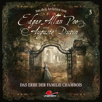 Edgar Allan Poe & Auguste Dupin, Aus den Archiven, Folge 3: Das Erbe der Familie Chambois by Edgar Allan Poe audiobook