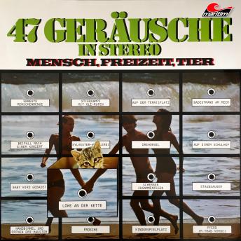 Download 47 Geräusche in Stereo - Mensch, Freizeit, Tier by Geräusche In Stereo