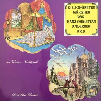 Die schönsten Märchen von Hans Christian Andersen, Folge 3: Des Kaisers Nachtigall / Die wilden Schw