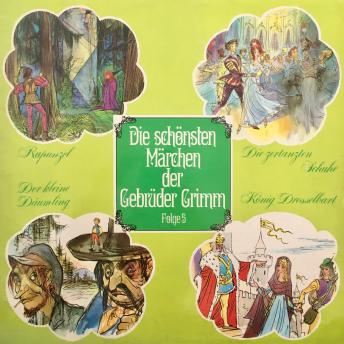Die schönsten Märchen der Gebrüder Grimm, Folge 5: Rapunzel / Die zertanzten Schuhe / Der kleine Däumling / König Drosselbart, Ingeborg Walther, Gebrüder Grimm