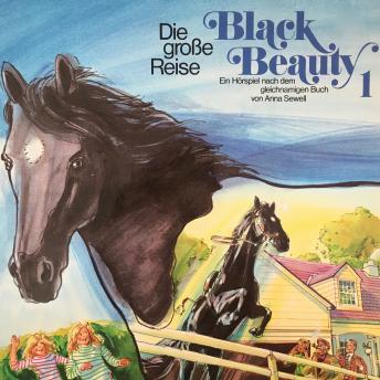 Black Beauty, Folge 1: Die große Reise, Audio book by Anna Sewell