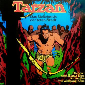 Tarzan, Folge 4: Das Geheimnis der toten Stadt, Wolfgang Ecke, Edgar Rice Burroughs