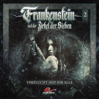 [German] - Frankenstein und der Zirkel der Sieben, Folge 2: Verflucht seid ihr alle
