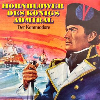 [German] - Hornblower des Königs Admiral, Folge 2: Der Kommodore