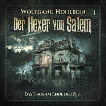 [German] - Der Hexer von Salem, Folge 4: Das Haus am Ende der Zeit