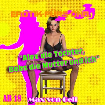 [German] - Erotik für's Ohr, Alex die Tochter, Babs die Mutter und ich
