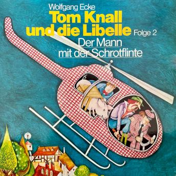 [German] - Tom Knall und die Libelle, Folge 2: Der Mann mit der Schrotflinte