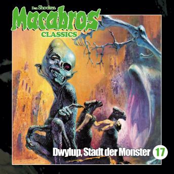 Macabros - Classics, Folge 17: Dwylup, Stadt der Monster