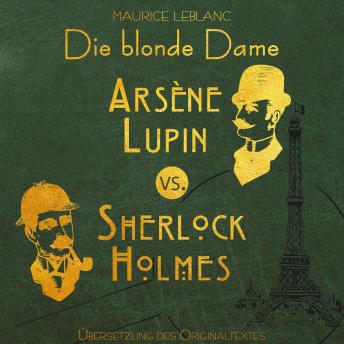 [German] - Arsene Lupin vs. Sherlock Holmes: Die blonde Dame - Arsene Lupin, Band 2 (Ungekürzt)