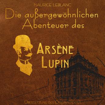 [German] - Arsene Lupin - Die außergewöhnlichen Abenteuer von Arsène Lupin (Ungekürzt)