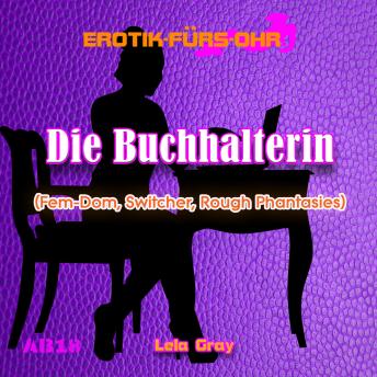 [German] - Erotik für's Ohr, Die Buchhalterin - Fem-Dom, Switcher, Rough Phantasies