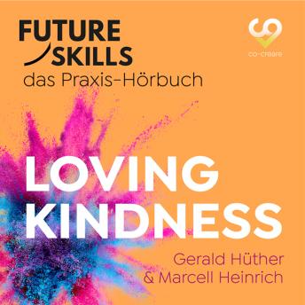 [German] - Future Skills - Das Praxis-Hörbuch - Loving Kindness (Ungekürzt)