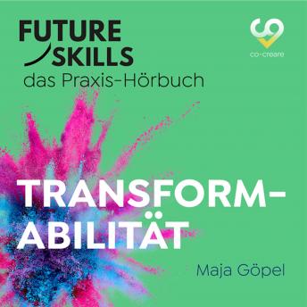 [German] - Future Skills - Das Praxis-Hörbuch - Transformabilität (Ungekürzt)