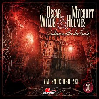 [German] - Oscar Wilde & Mycroft Holmes, Sonderermittler der Krone, Folge 36: Am Ende der Zeit