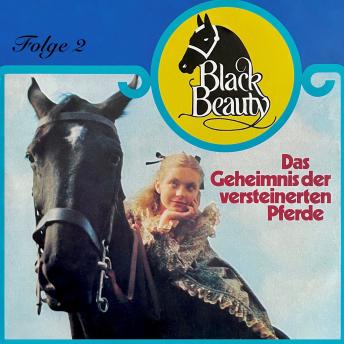 [German] - Black Beauty, Folge 2: Das Geheimnis der versteinerten Pferde