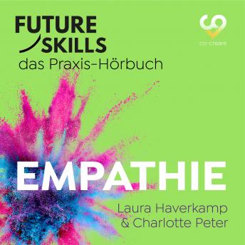 [German] - Future Skills - Das Praxis-Hörbuch - Empathie (Ungekürzt)