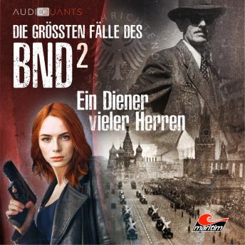 [German] - Die größten Fälle des BND, Folge 2: Ein Diener vieler Herren