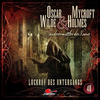 [German] - Oscar Wilde & Mycroft Holmes, Sonderermittler der Krone, Folge 40: Lockruf des Untergangs
