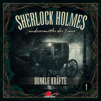 [German] - Sherlock Holmes, Sonderermittler der Krone, Folge 1: Dunkle Kräfte, Teil 1