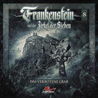 [German] - Frankenstein und der Zirkel der Sieben, Folge 8: Das verbotene Grab