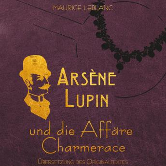 [German] - Arsène Lupin - Arsene Lupin und die Affäre Charmerace (Ungekürzt)